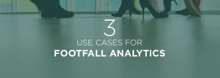 3 Use Cases for Footfall Analytics