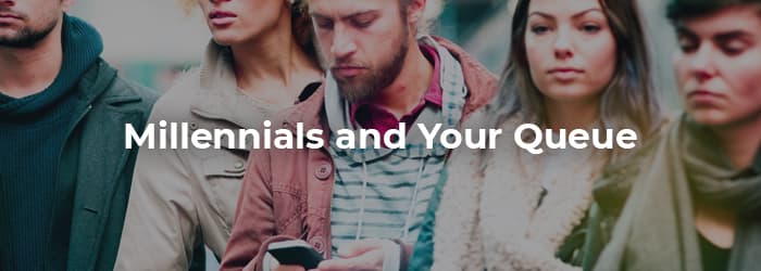 3 Lessons on Millennials and Your Queuing Strategy