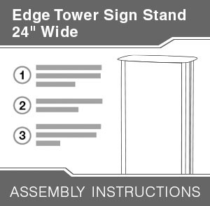 Edge Tower Assembly Instructions for 24-inch Wide Sign Stand