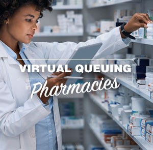 Why is Everyone Standing Around? How Virtual Queuing is Improving the Pharmacy Experience