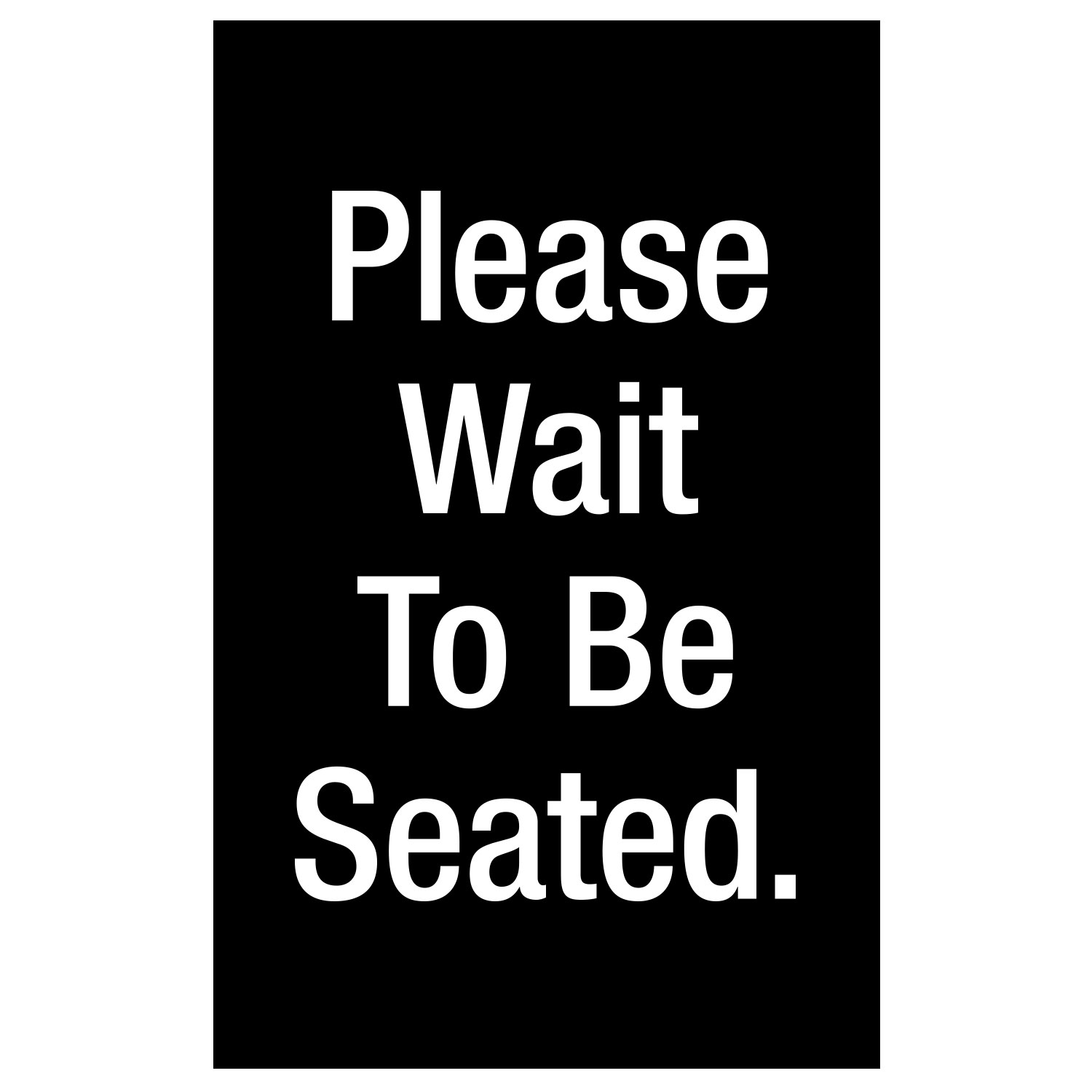 Please Wait To Be Seated