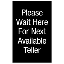 Please Wait Here For Next Available Teller