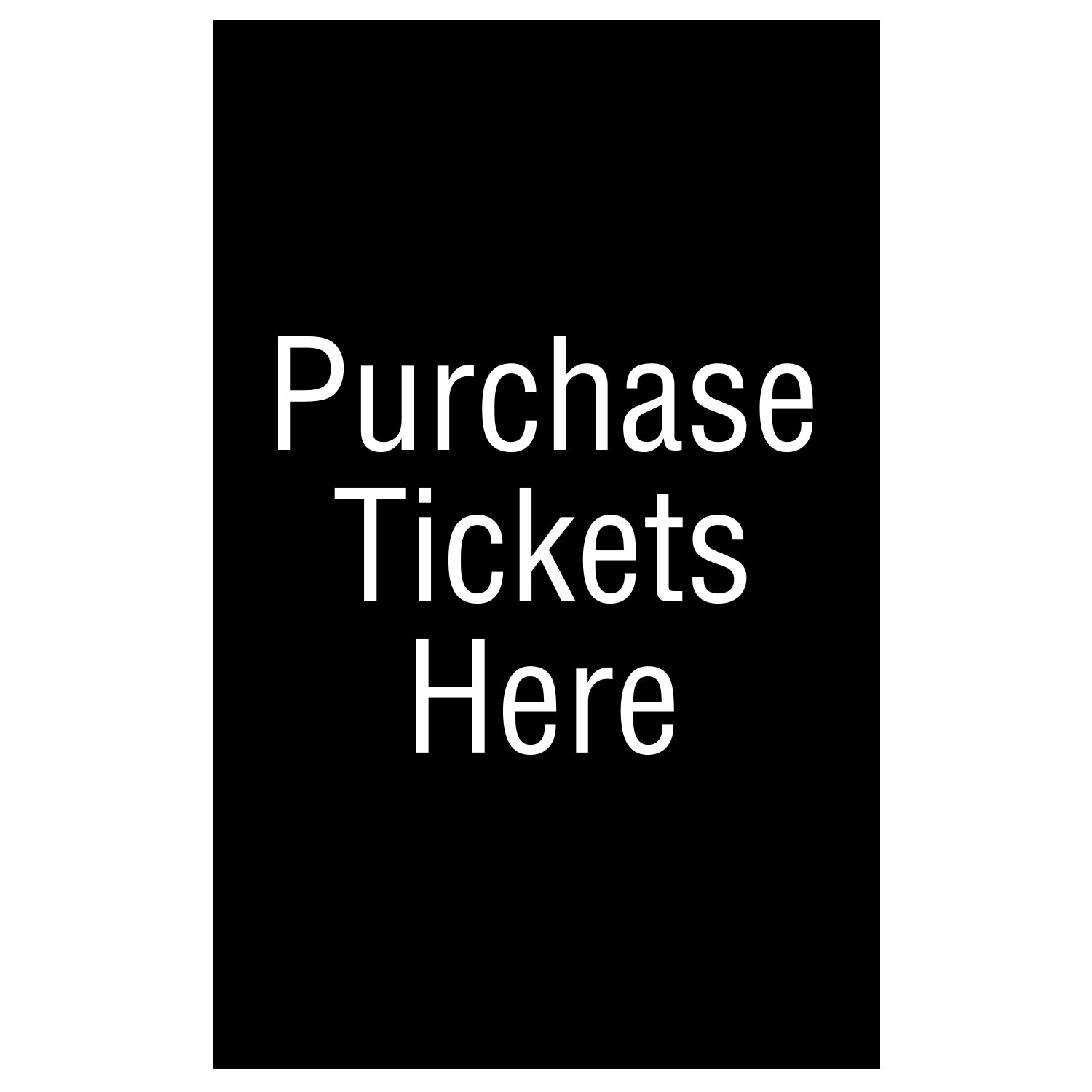 Purchase Tickets Here